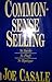 Common Sense Selling: No Smoke, No Fluff, No Mystique
