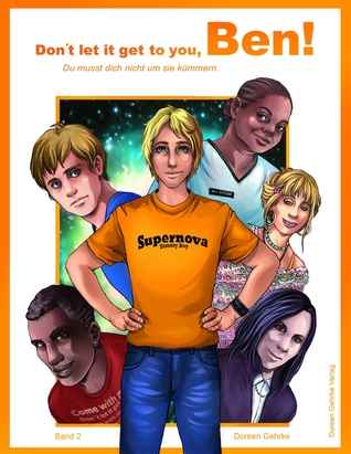 Don't let it get to you, Ben! Du musst dich nicht um sie kümmern. (Don`t let it get to you!, #2)