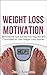 Weight Loss Motivation:Motivational Tips to Keep You Inspired and Committed on Your Weight Loss Journey (weight loss, weight loss motivation, weight loss success, motivational)