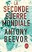 La Seconde Guerre mondiale by Antony Beevor