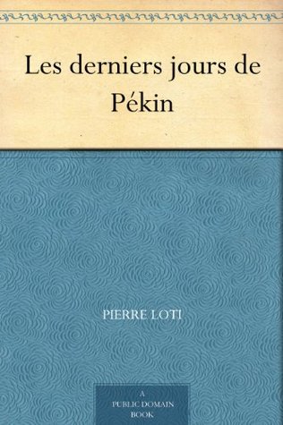 Les derniers jours de Pékin (French Edition)