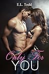 Only For You by E.L. Todd Only For You by E.L. Todd