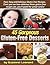 45 Gorgeous Gluten-Free Desserts (Fast, Easy and Delicious Gluten-Free Recipes Book 4)