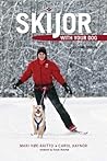 Skijor with Your Dog by Mari Høe-Raitto