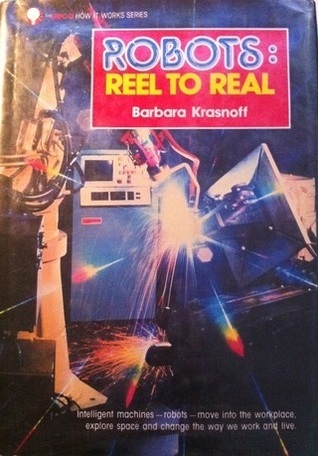 Robots: Reel to Real (The Arco how it works series)