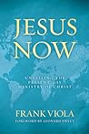 Jesus Now: Unveiling the Present-Day Ministry of Christ