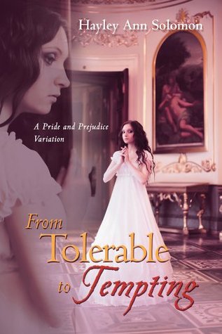 From Tolerable to Tempting: A Pride and Prejudice Variation (Kindle Edition)