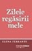 Zilele regăsirii mele by Elena Ferrante