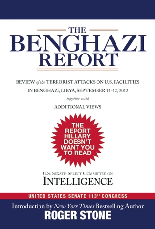 The Benghazi Report: Review of the Terrorist Attacks on U.S. Facilities in Benghazi, Libya, September 11-12, 2012 (Hardcover)