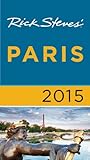 Rick Steves Paris 2015 by Rick Steves