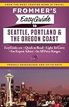 Frommer's EasyGuide to Seattle, Portland and the Oregon Coast
