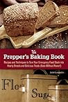 The Prepper's Baking Book: Recipes and Techniques to Turn Your Emergency Food Stock into Hearty Breads and Delicious Treats (Even Without Power!)
