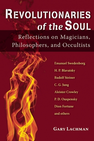 Revolutionaries of the Soul: Reflections on Magicians, Philosophers, and Occultists (Paperback)