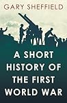 Short History of the First World War (Short Histories) Short History of the First World War (Short Histories)
