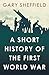 Short History of the First World War by Gary D. Sheffield