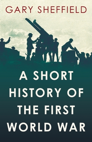 Short History of the First World War (Short Histories)