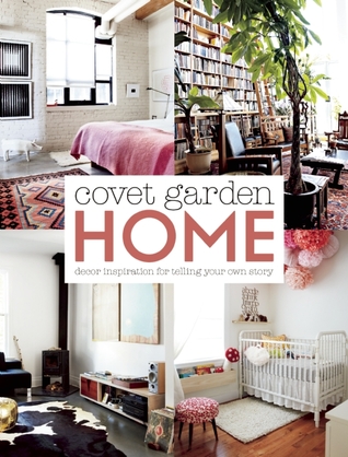 Covet Garden Home: Décor Inspiration for Telling Your Own Story (Paperback)