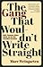 The Gang That Wouldn't Write Straight: Wolfe, Thompson, Didion, Capote, and the New Journalism Revolution