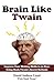Brain Like Twain: Improve Y...