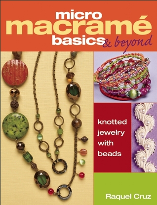 Micro Macramé Basics & Beyond: Knotted Jewelry with Beads (Paperback)