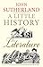 A Little History of Literature by John Sutherland