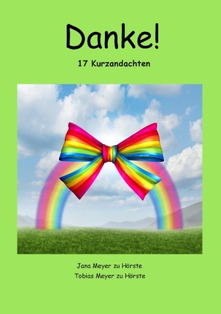 Danke!: 17 Kurzandachten (German Edition)