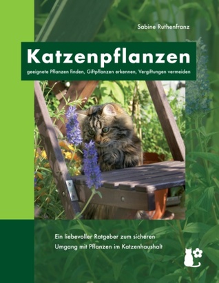 Katzenpflanzen: geeignete Pflanzen finden, Giftpflanzen erkennen, Vergiftungen vermeiden (Paperback)