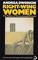 Right-Wing Women: The Politics of Domesticated Females