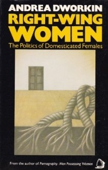 Right-Wing Women: The Politics of Domesticated Females