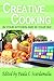 Creative Cooking: In Your Kitchen and In Your Biz