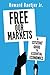 Free Our Markets by Howard Baetjer Jr.