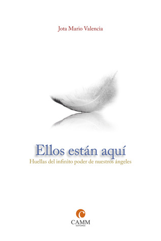 Ellos están aquí: Huellas del infinito poder de nuestros ángeles