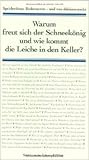 Warum Freut Sich Der Schneekönig Und Wie Kommt Die Leiche In Den Keller?: Sprichwörter, Redensarten Und Was Dahinter Steckt Warum Freut Sich Der Schneekönig Und Wie Kommt Die Leiche In Den Keller?: Sprichwörter, Redensarten Und Was Dahinter Steckt