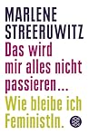 Das Wird Mir Alles Nicht Passieren: Wie Bleibe Ich FeministIn