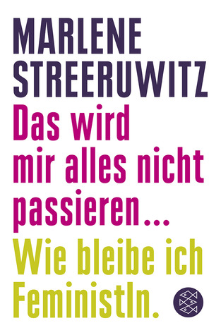 Das Wird Mir Alles Nicht Passieren: Wie Bleibe Ich FeministIn (Paperback)