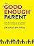 The ‘Good Enough' Parent