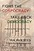 Fight the Corpocracy, Take ...