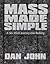 Mass Made Simple: A Six-Week Journey Into Bulking