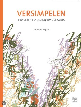 Versimpelen: Projecten realiseren zonder gedoe
