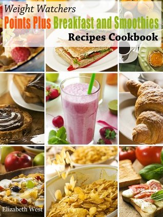 Weight Watchers Points Plus Breakfast and Smoothies Recipes Cookbook (Weight Watchers Points Plus Recipe Collection 2)