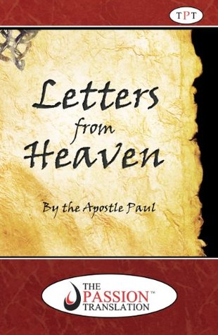 Letters from Heaven by the Apostle Paul (The Passion Translation Book 4)