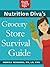 Nutrition Diva's Grocery Store Survival Guide by Monica Reinagel