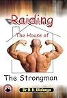 Raiding The House Of The Strongman