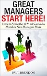 Great Managers Start Here: Avoid the 10 Most Common Mistakes New Managers Make