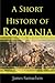 A Short History of Romania by James Samuelson