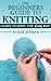(3 Book Bundle) "Beginners Guide to Knitting" & "How to Knit ... by Lilly Jones