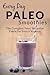 Paleo Smoothies: The Complete Paleo Smoothie Guide for Every Occasion (Everyday Recipes Book 4)