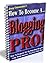 How To Become A Blogging PRO! Save Hundreds Of Lost Hours & Thousands of Dollars by Setting Your Blogs Up Right! What The Four Best Web 2.0 Bookmarking ... To Host Your Blogs & More! Mission-Surf