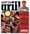 How to Grill: The...