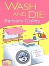 Wash and Die by Barbara Colley